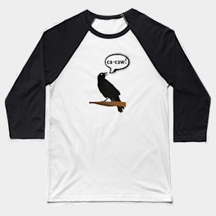 Ca-caw said the crow Baseball T-Shirt